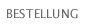 BESTELLUNG